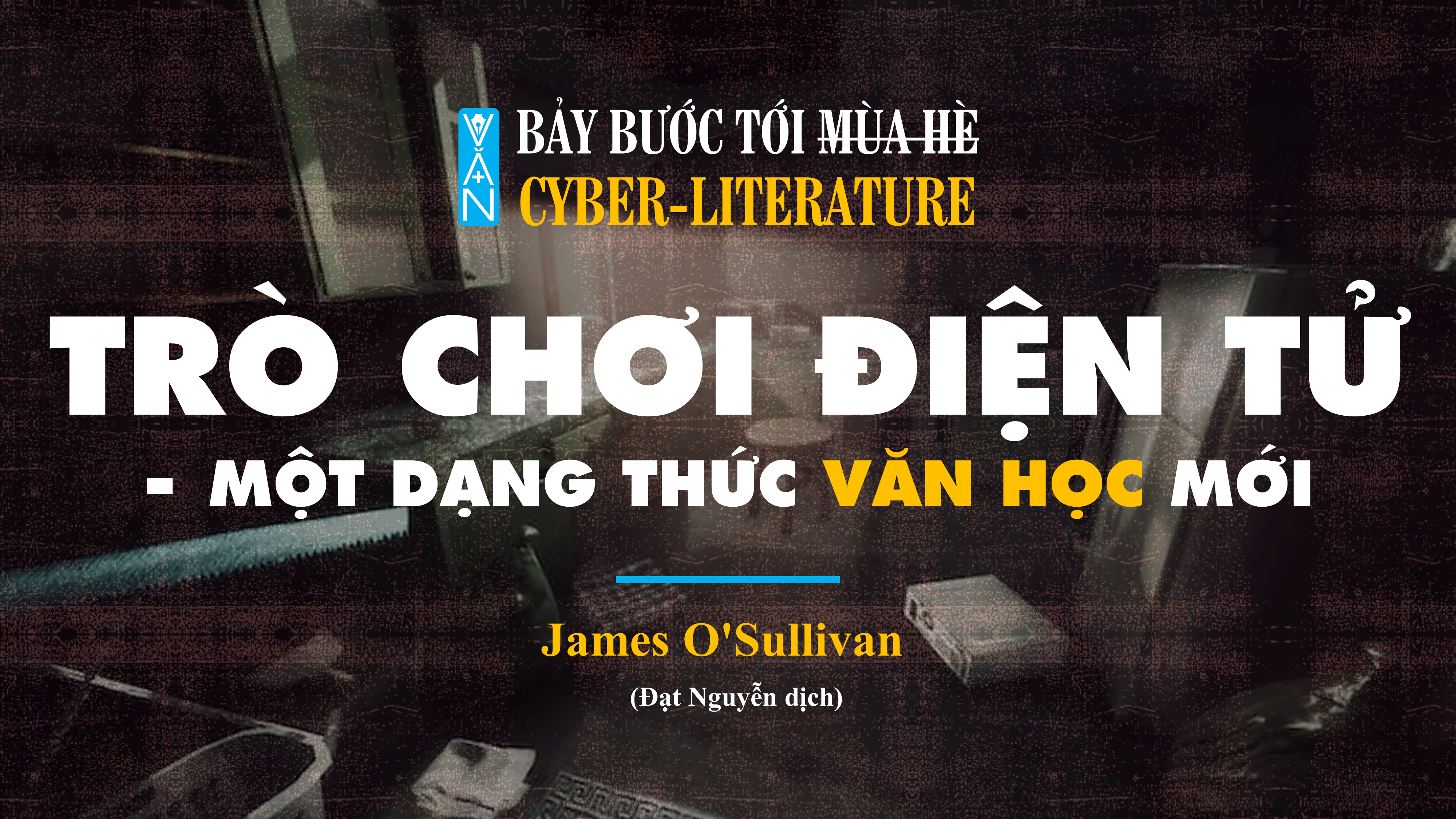 Trò chơi điện tử đã trở thành một dạng thức văn học mới  – James O’Sullivan (Đạt Nguyễn dịch)