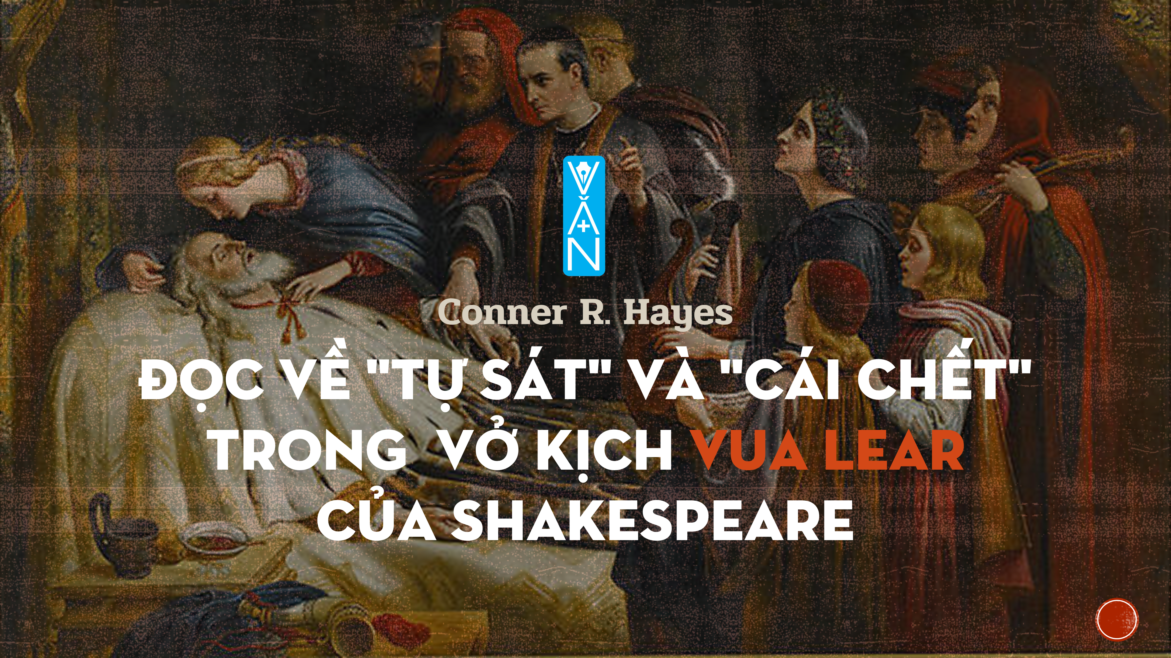 Đọc về “tự sát” và “cái chết” trong vở kịch “Vua Lear” của Shakespeare (Conner R. Hayes)