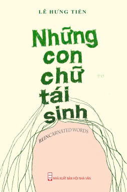 Lê Hưng Tiến và những con chữ tái sinh chữ nghĩa