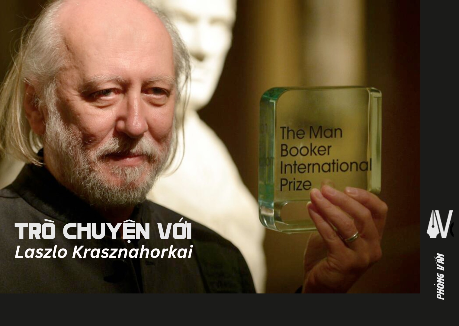 TRÒ CHUYỆN VỚI LÁSZLÓ KRASZNAHORKAI