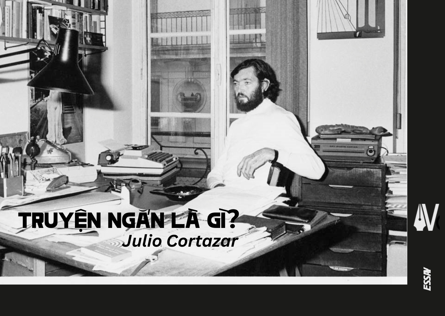 Julio Cortazar – Truyện ngắn là gì?